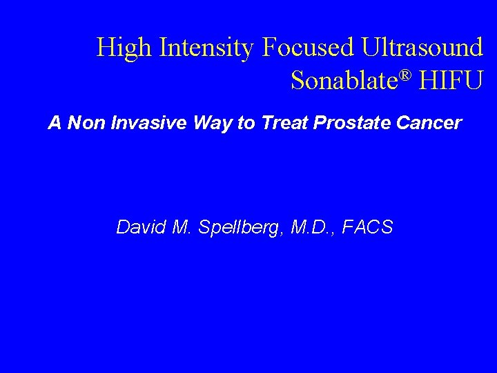 High Intensity Focused Ultrasound Sonablate® HIFU A Non Invasive Way to Treat Prostate Cancer