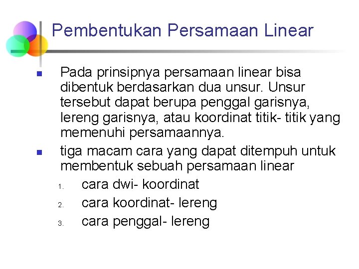 Pembentukan Persamaan Linear n n Pada prinsipnya persamaan linear bisa dibentuk berdasarkan dua unsur.