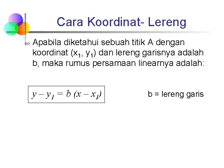 Cara Koordinat- Lereng Apabila diketahui sebuah titik A dengan koordinat (x 1, y 1)