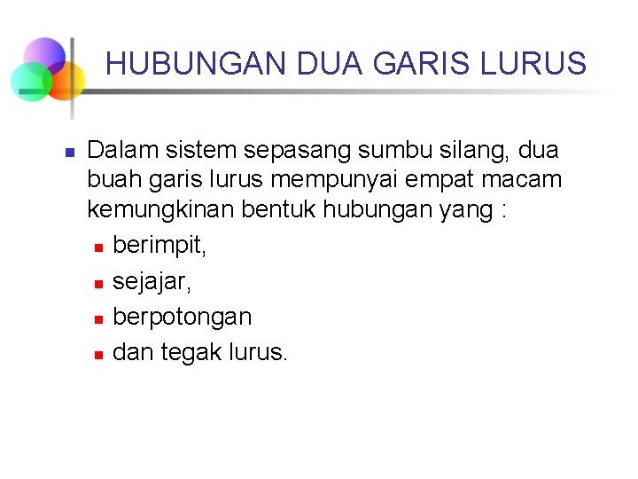 HUBUNGAN DUA GARIS LURUS n Dalam sistem sepasang sumbu silang, dua buah garis lurus