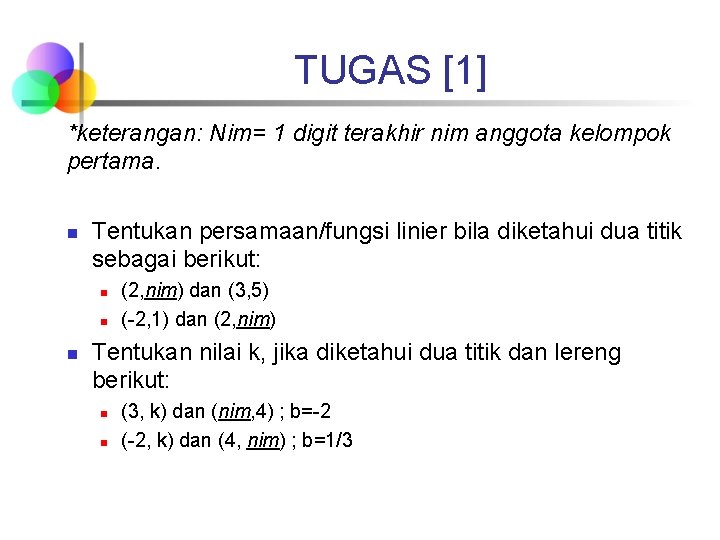 TUGAS [1] *keterangan: Nim= 1 digit terakhir nim anggota kelompok pertama. n Tentukan persamaan/fungsi