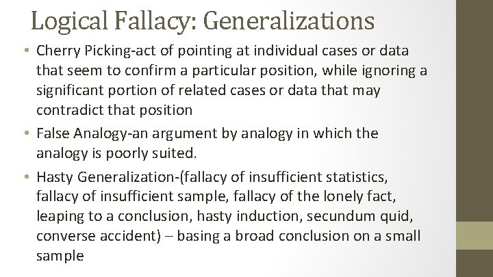 Logical Fallacy: Generalizations • Cherry Picking-act of pointing at individual cases or data that