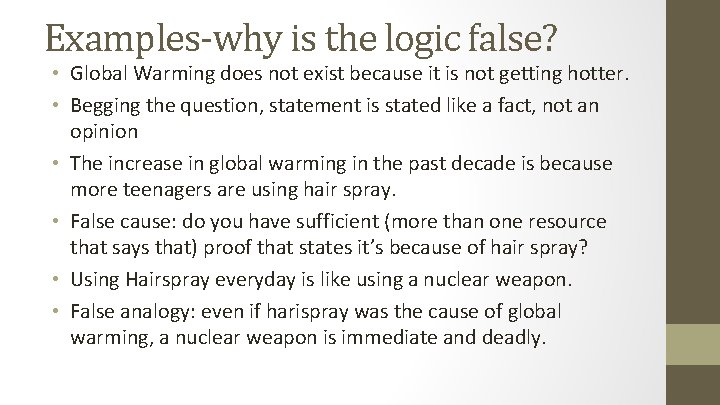 Examples-why is the logic false? • Global Warming does not exist because it is