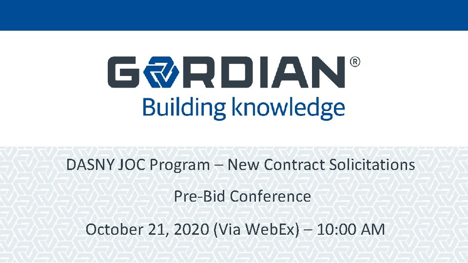 DASNY JOC Program – New Contract Solicitations Pre-Bid Conference October 21, 2020 (Via Web.