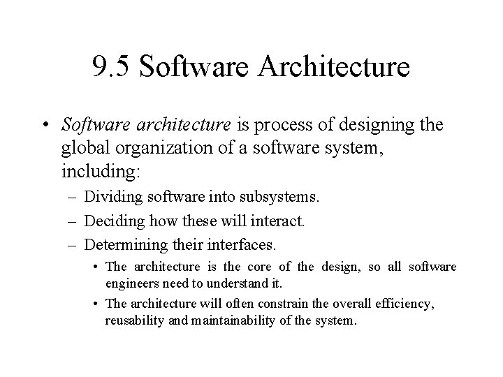 9. 5 Software Architecture • Software architecture is process of designing the global organization