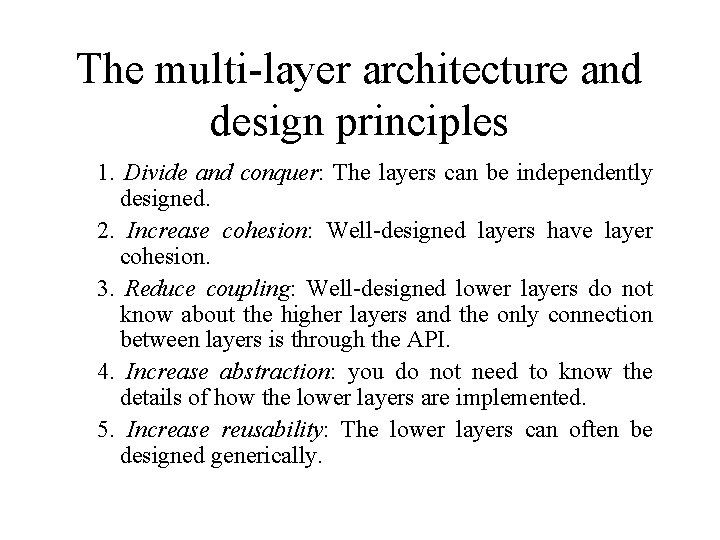 The multi-layer architecture and design principles 1. Divide and conquer: The layers can be