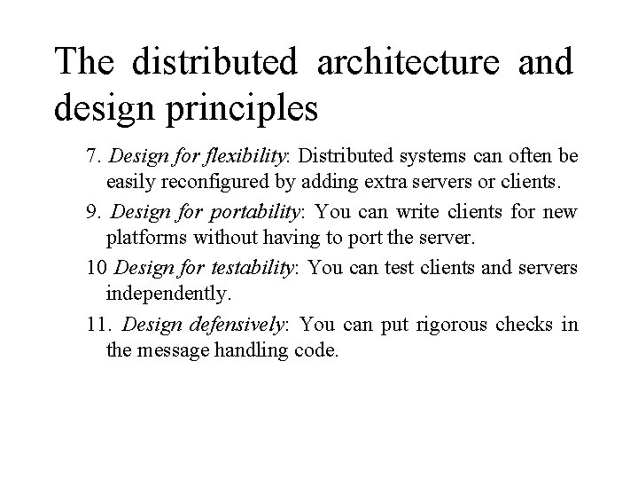 The distributed architecture and design principles 7. Design for flexibility: Distributed systems can often