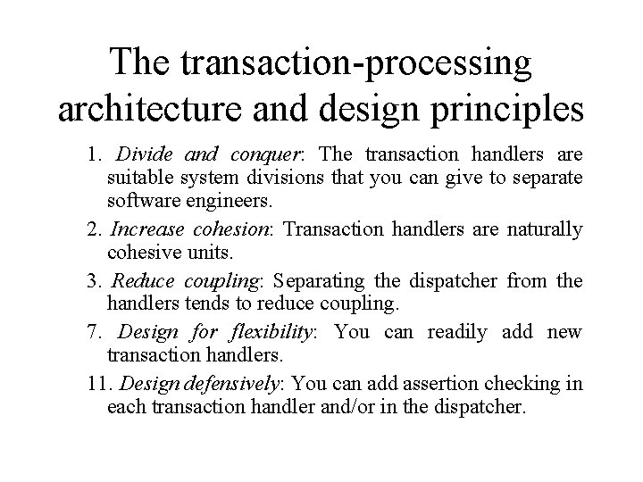 The transaction-processing architecture and design principles 1. Divide and conquer: The transaction handlers are