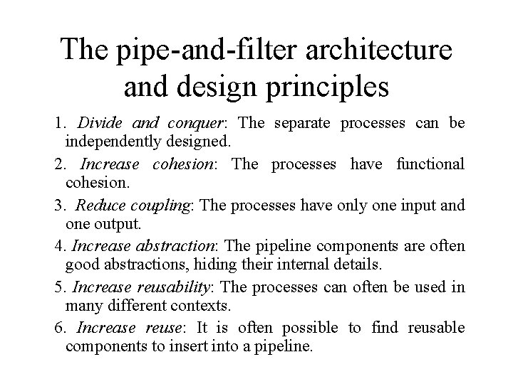 The pipe-and-filter architecture and design principles 1. Divide and conquer: The separate processes can