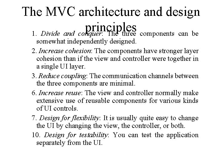 The MVC architecture and design principles 1. Divide and conquer: The three components can