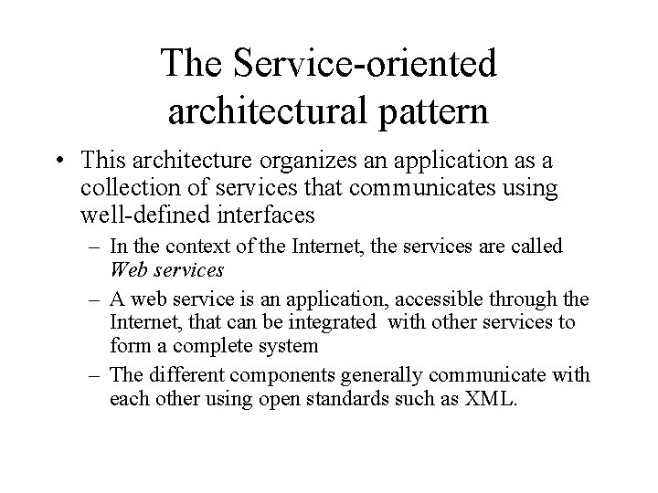 The Service-oriented architectural pattern • This architecture organizes an application as a collection of