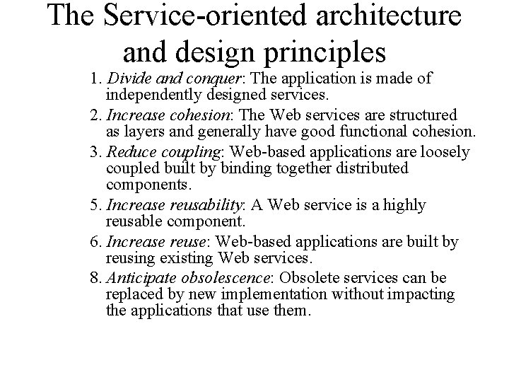 The Service-oriented architecture and design principles 1. Divide and conquer: The application is made