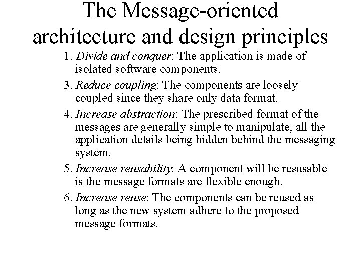 The Message-oriented architecture and design principles 1. Divide and conquer: The application is made