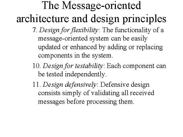 The Message-oriented architecture and design principles 7. Design for flexibility: The functionality of a