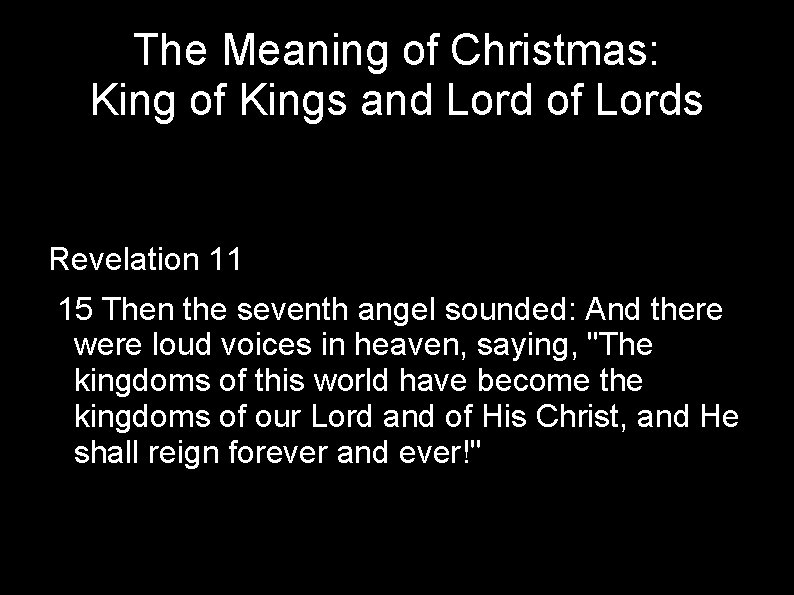 The Meaning of Christmas: King of Kings and Lord of Lords Revelation 11 15