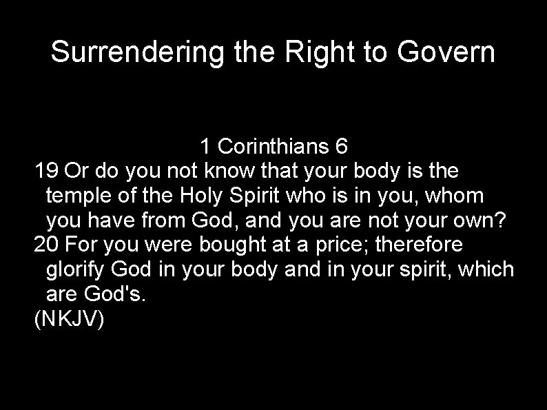 Surrendering the Right to Govern 1 Corinthians 6 19 Or do you not know