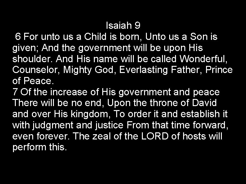 Isaiah 9 6 For unto us a Child is born, Unto us a Son