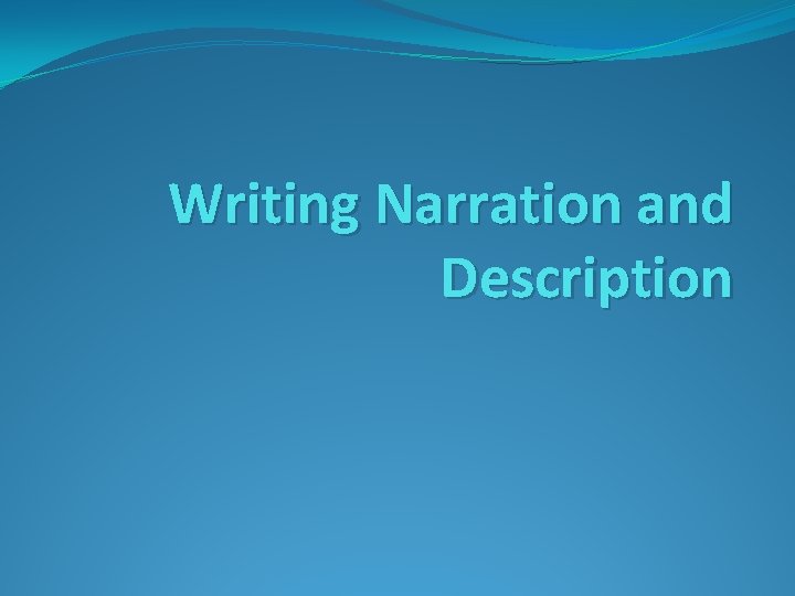 Writing Narration and Description 