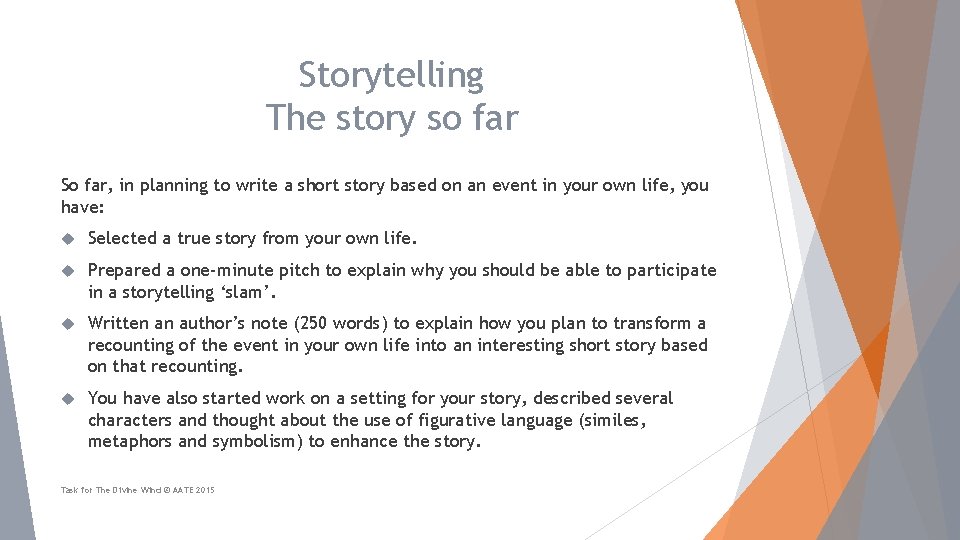 Storytelling The story so far So far, in planning to write a short story