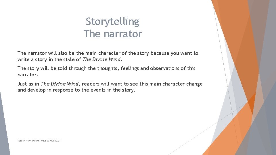 Storytelling The narrator will also be the main character of the story because you