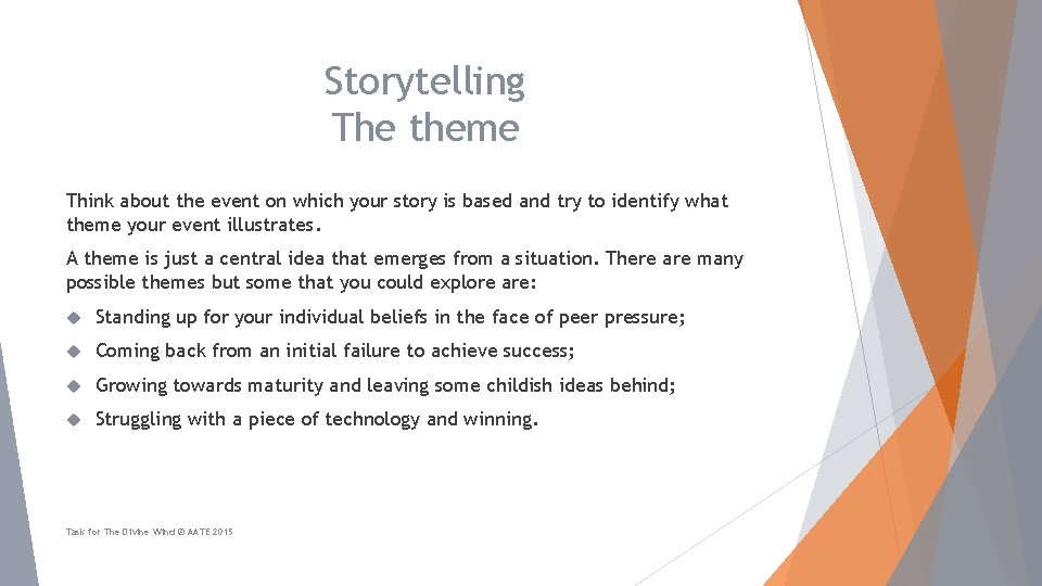 Storytelling The theme Think about the event on which your story is based and
