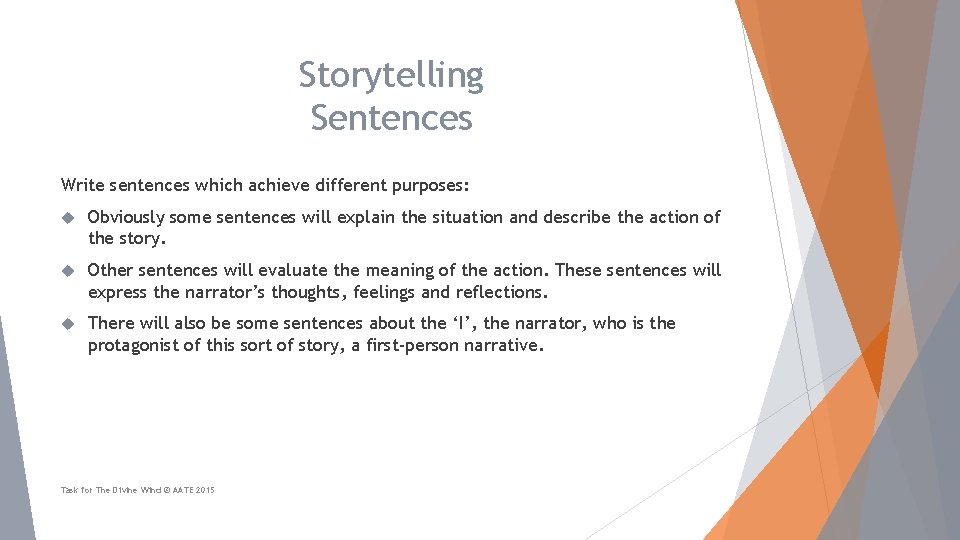 Storytelling Sentences Write sentences which achieve different purposes: Obviously some sentences will explain the