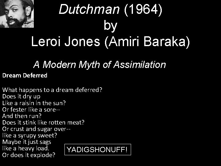 Dutchman (1964) by Leroi Jones (Amiri Baraka) A Modern Myth of Assimilation Dream Deferred