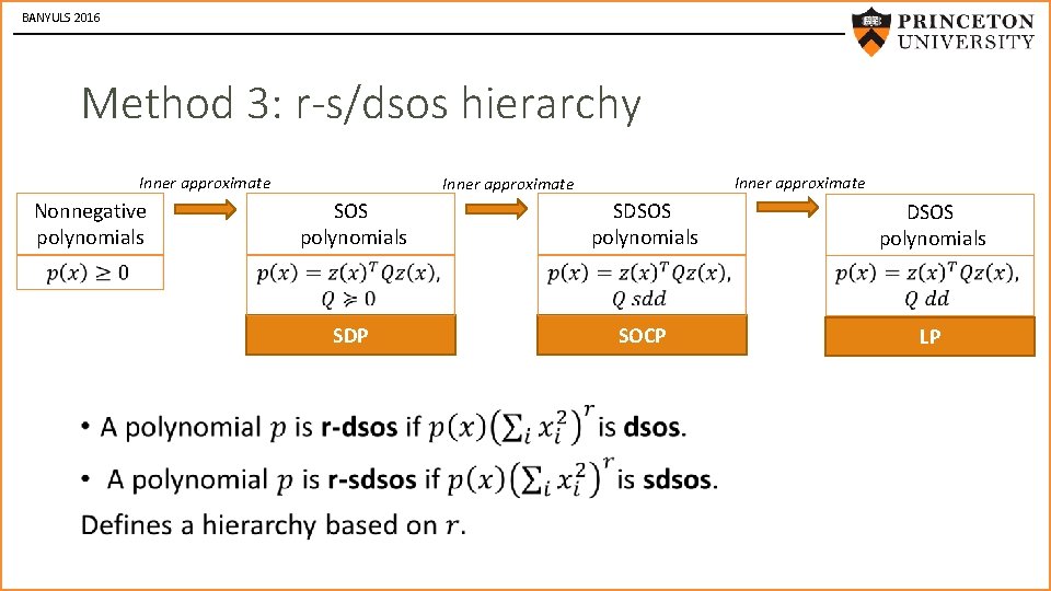 BANYULS 2016 Method 3: r-s/dsos hierarchy • Inner approximate SOS polynomials Nonnegative polynomials Inner