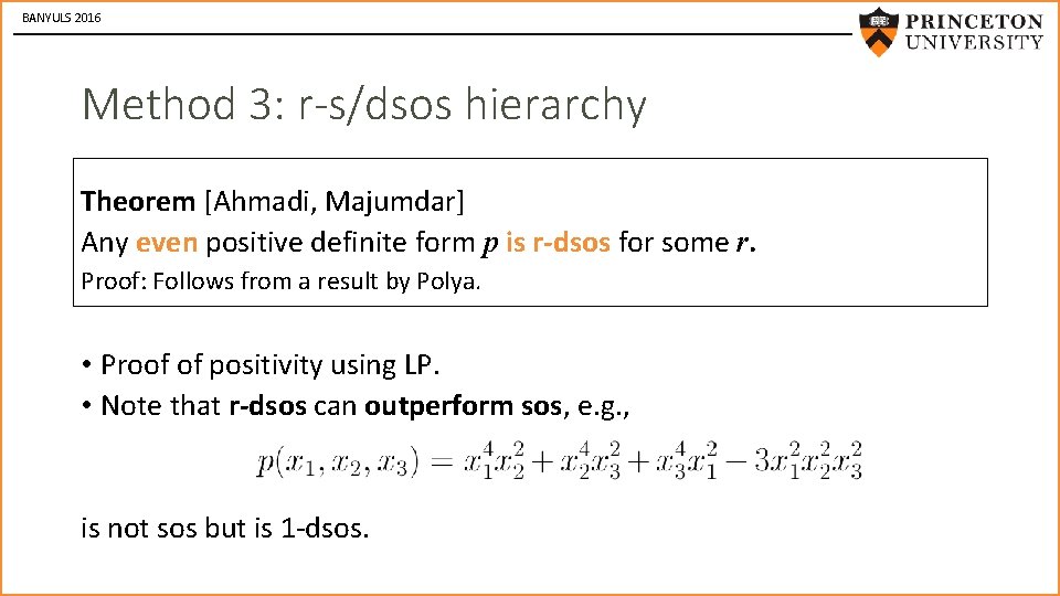 BANYULS 2016 Method 3: r-s/dsos hierarchy Theorem [Ahmadi, Majumdar] Any even positive definite form