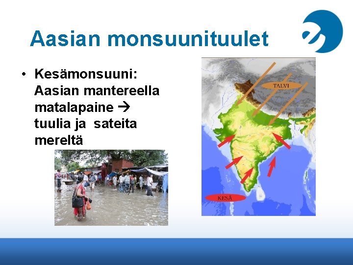 Aasian monsuunituulet • Kesämonsuuni: Aasian mantereella matalapaine tuulia ja sateita mereltä 