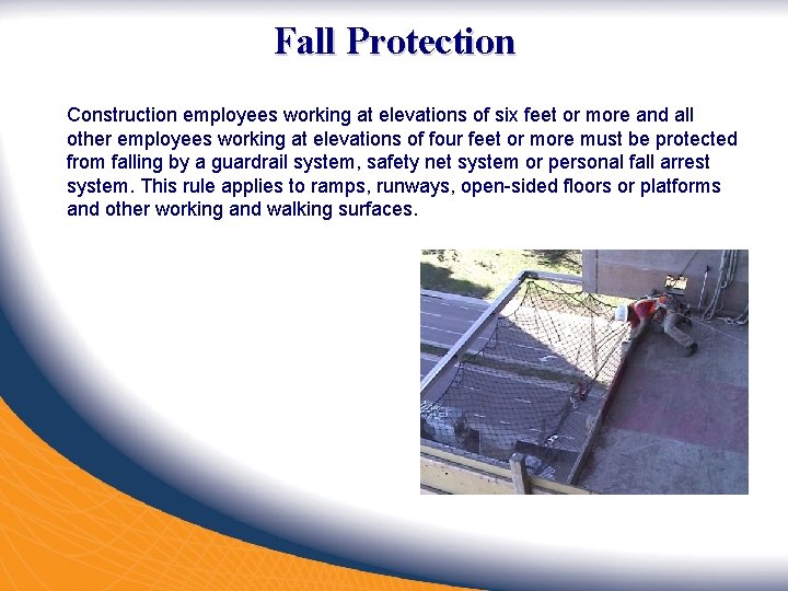 Fall Protection Construction employees working at elevations of six feet or more and all Fall Protection Construction employees working at elevations of six feet or more and all