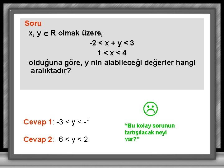 Soru x, y R olmak üzere, -2 < x + y < 3 1<x<4