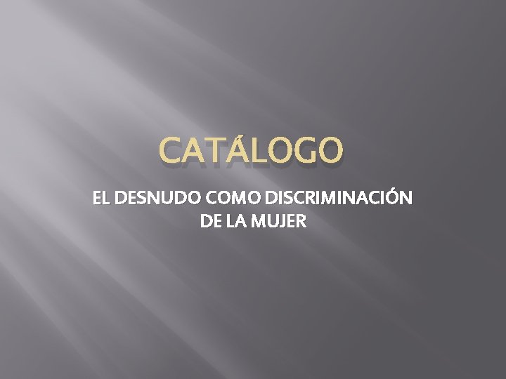CATÁLOGO EL DESNUDO COMO DISCRIMINACIÓN DE LA MUJER 
