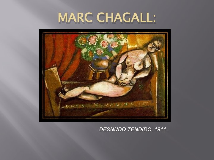 MARC CHAGALL: DESNUDO TENDIDO, 1911. 