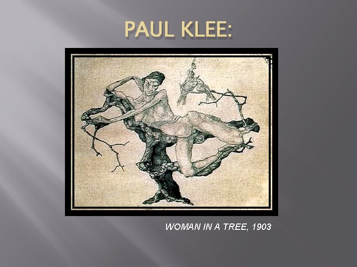 PAUL KLEE: WOMAN IN A TREE, 1903 