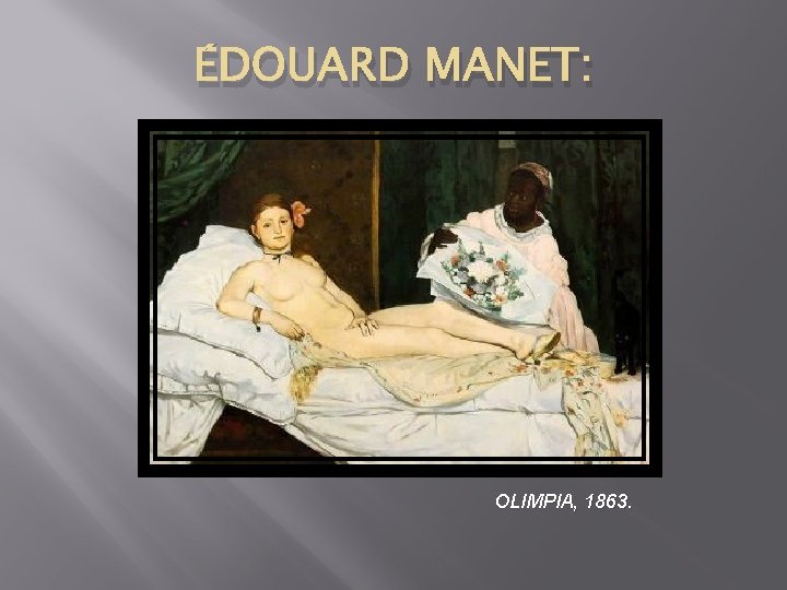 ÉDOUARD MANET: OLIMPIA, 1863. 