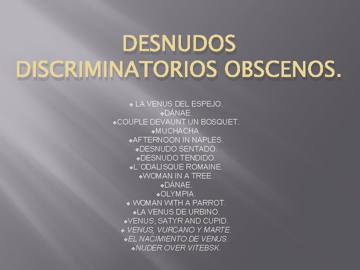 DESNUDOS DISCRIMINATORIOS OBSCENOS. LA VENUS DEL ESPEJO. v. DÁNAE. v. COUPLE DEVAUNT UN BOSQUET.