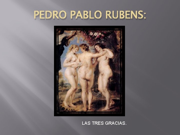 PEDRO PABLO RUBENS: LAS TRES GRACIAS. 