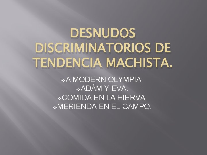 DESNUDOS DISCRIMINATORIOS DE TENDENCIA MACHISTA. v. A MODERN OLYMPIA. v. ADÁM Y EVA. v.