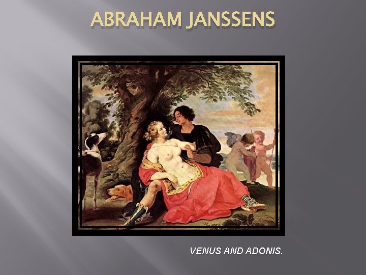 ABRAHAM JANSSENS VENUS AND ADONIS. 