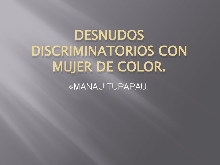 DESNUDOS DISCRIMINATORIOS CON MUJER DE COLOR. v. MANAU TUPAPAU. 