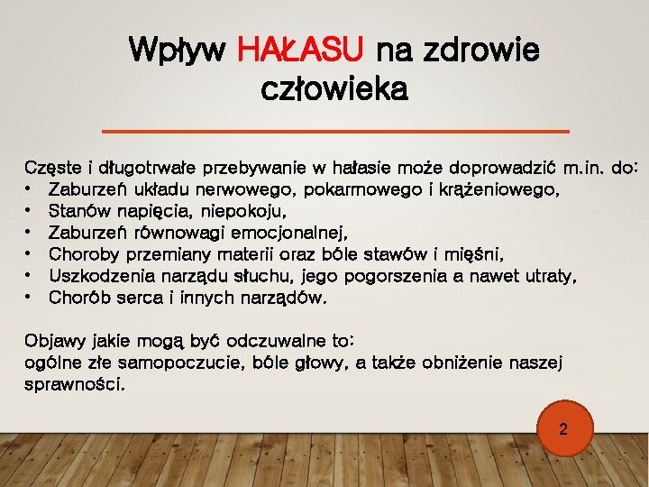 Wpływ HAŁASU na zdrowie człowieka Częste i długotrwałe przebywanie w hałasie może doprowadzić m.