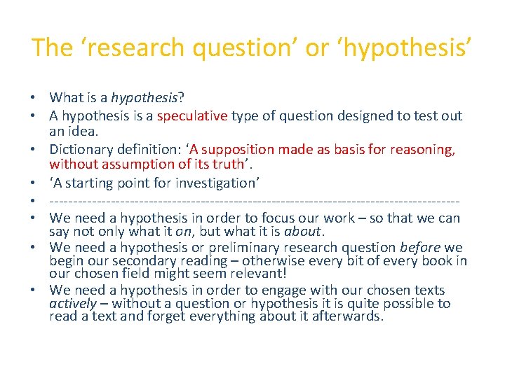 The ‘research question’ or ‘hypothesis’ • What is a hypothesis? • A hypothesis is