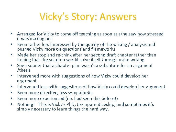 Vicky’s Story: Answers • Arranged for Vicky to come off teaching as soon as