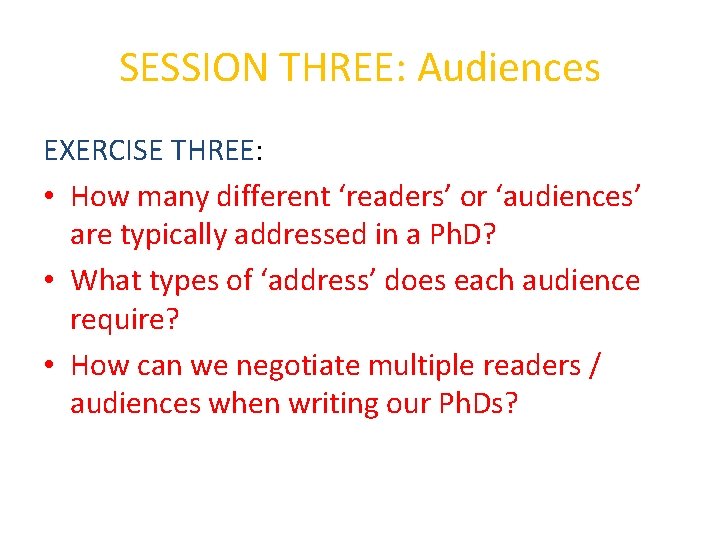 SESSION THREE: Audiences EXERCISE THREE: • How many different ‘readers’ or ‘audiences’ are typically