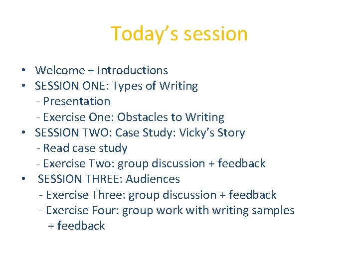 Today’s session • Welcome + Introductions • SESSION ONE: Types of Writing - Presentation