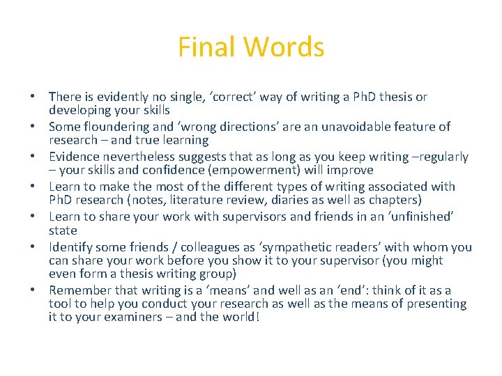 Final Words • There is evidently no single, ‘correct’ way of writing a Ph.