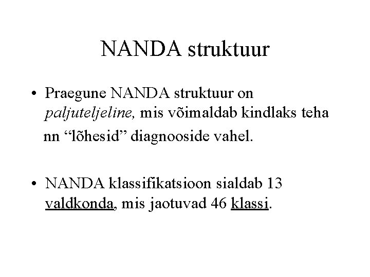 NANDA struktuur • Praegune NANDA struktuur on paljuteljeline, mis võimaldab kindlaks teha nn “lõhesid”
