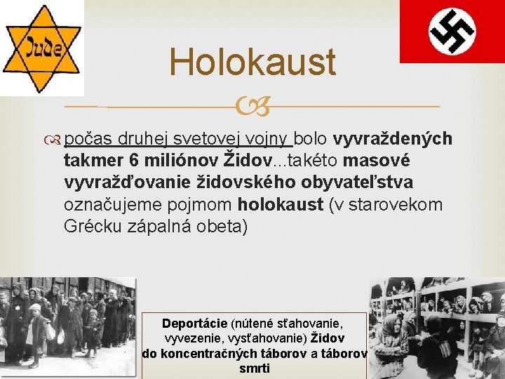 Holokaust počas druhej svetovej vojny bolo vyvraždených takmer 6 miliónov Židov. . . takéto