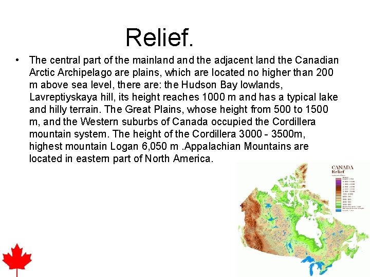 Relief. • The central part of the mainland the adjacent land the Canadian Arctic